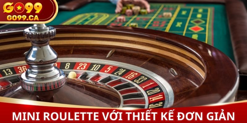 Mini Roulette với thiết kế đơn giản, ít bánh xe