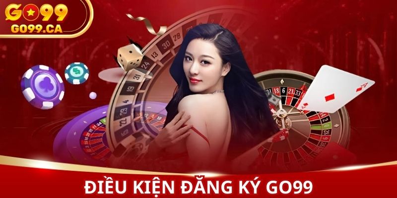 Người chơi cần đáp ứng một số điều kiện đăng ký GO99